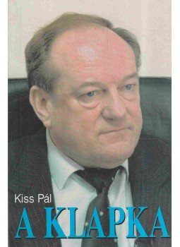 Kiss Pál - A Klapka Kiss Pál - A Klapka, Budapest 1993 antikvár könyv