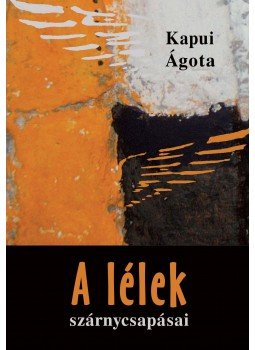 Kapui Ágota - A lélek szárnycsapásai, null 2017 antikvár könyv