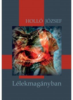 Holló József - Lélekmagányban Holló József - Lélekmagányban, null 2017 antikvár könyv