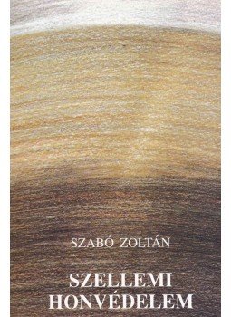 Szabó Zoltán - Szellemi honvédelem Szabó Zoltán - Szellemi honvédelem, Budapest 1988 antikvár könyv