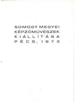 - Somogy megyei képzőművészek kiállítása, Pécs 1973 antikvár könyv