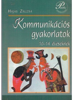 Hajas Zsuzsa - Kommunikációs gyakorlatok 10-14 éveseknek Hajas Zsuzsa - Kommunikációs gyakorlatok 10-14 éveseknek, Debrecen 2000 antikvár könyv