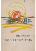 Illyés Gyula - Ebéd a kastélyban (dedikált)