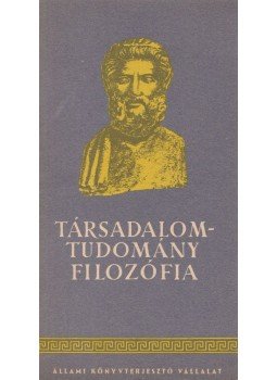 - Társadalomtudomány, filozófia - Társadalomtudomány, filozófia, Budapest 1960 antikvár könyv