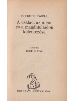 Friedrich Engels - A család, a magántulajdon és az állam eredete Friedrich Engels - A család, a magántulajdon és az állam eredete, Budapest 0 antikvár könyv