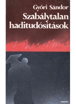Győri Sándor - Szabálytalan haditudósítások Győri Sándor - Szabálytalan haditudósítások, Budapest 1980 antikvár könyv