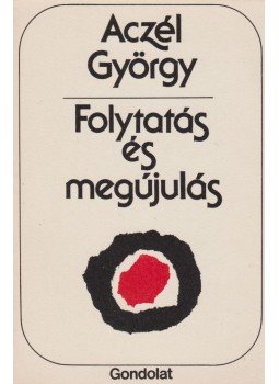 Aczél György - Folytatás és megújulás (dedikált) Aczél György - Folytatás és megújulás (dedikált), Budapest 1980 antikvár könyv