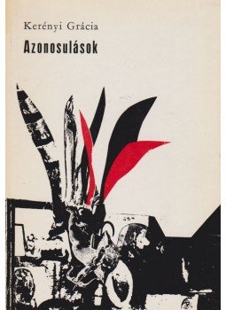 Kerényi Grácia - Azonosulások (dedikált) Kerényi Grácia - Azonosulások (dedikált), Budapest 1968 antikvár könyv