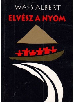 Wass Albert - Elvész a nyom Wass Albert - Elvész a nyom, Marosvásárhely 2000 antikvár könyv