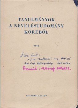 Kiss Árpád, Nagy Sándor, Szarka József, Szokolszky István - Tanulmányok a neveléstudományok köréből 1963 Kiss Árpád, Nagy Sándor, Szarka József, Szokolszky István - Tanulmányok a neveléstudományok köréből 1963, Budapest 1964 antikvár könyv