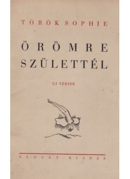 Török Sophie - Örömre születtél (dedikált) Török Sophie - Örömre születtél (dedikált), Budapest 1934 antikvár könyv