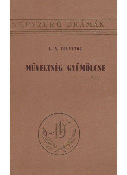 Tolsztoj, Leo Nyikalajevics - Műveltség gyümölcse (a fordító által dedikált) Tolsztoj, Leo Nyikalajevics - Műveltség gyümölcse (a fordító által dedikált), Budapest 1956 antikvár könyv