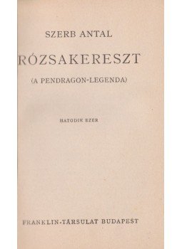 Szerb Antal - Rózsakereszt Szerb Antal - Rózsakereszt, Budapest 0 antikvár könyv