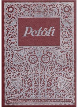 Petőfi Sándor - Petőfi költeményei Petőfi Sándor - Petőfi költeményei, Budapest 1924 antikvár könyv
