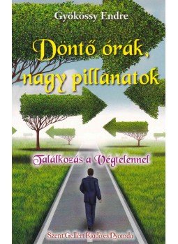 Gyökössy Endre - Döntő órák, nagy pillanatok / Találkozás a Végtelennel Gyökössy Endre - Döntő órák, nagy pillanatok / Találkozás a Végtelennel, Budapest 0 antikvár könyv