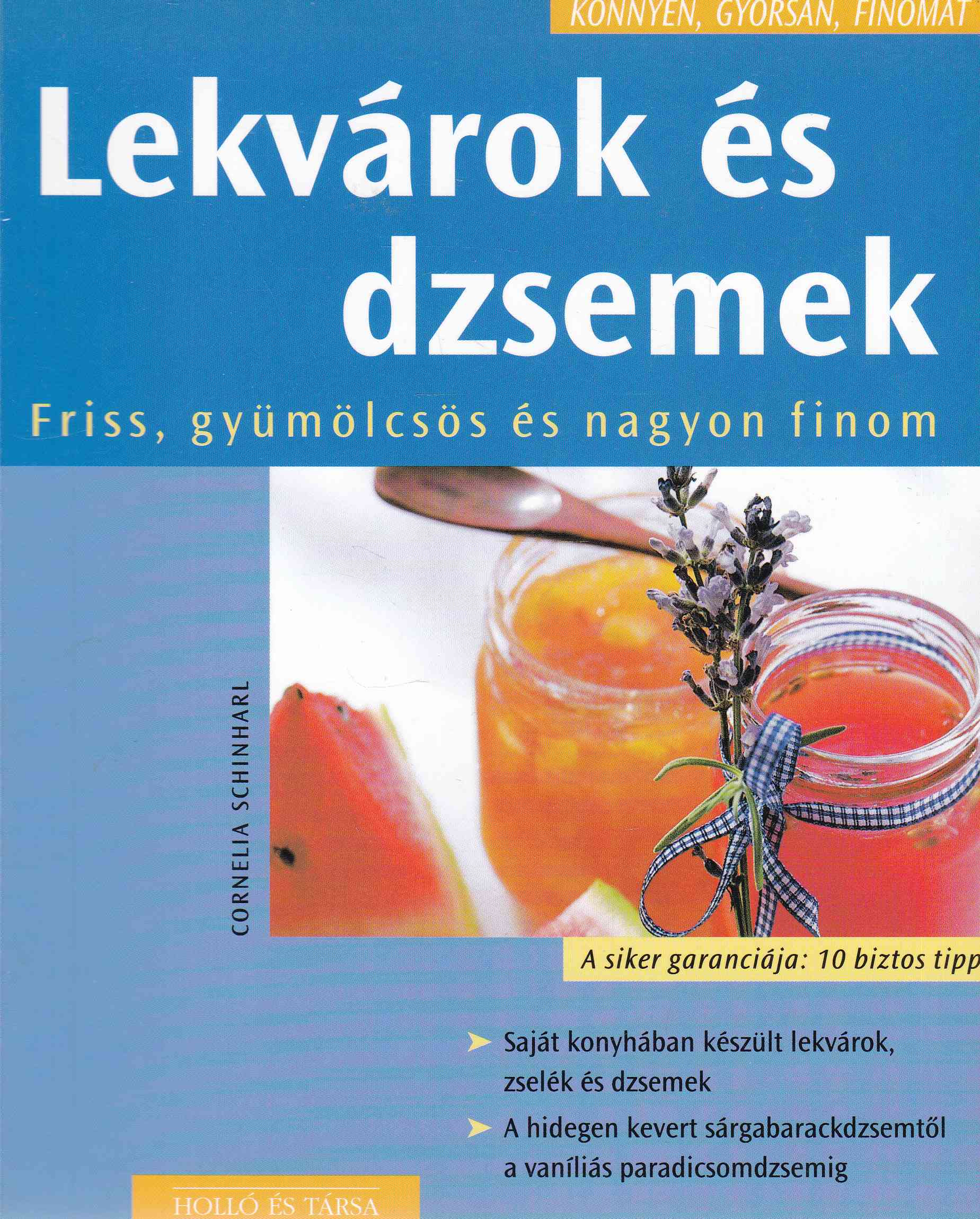 Schinharl, Cornelia - Lekvárok és dzsemek Schinharl, Cornelia - Lekvárok és dzsemek, Budapest 0 antikvár könyv