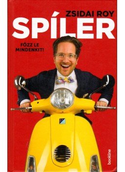 Zsidai Roy - Spíler - Főzz le mindenkit! Zsidai Roy - Spíler - Főzz le mindenkit!, Budapest 2015 antikvár könyv