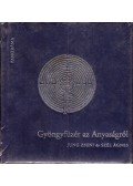 Sümeginé Tóth Piroska,Jung Zseni,Szél Ágnes - Gyöngyfüzér az Anyaságról