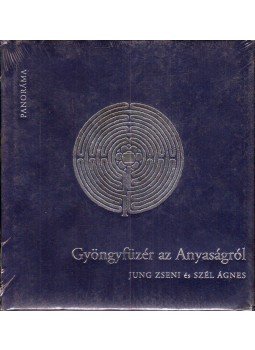 Sümeginé Tóth Piroska, Jung Zseni, Szél Ágnes - Gyöngyfüzér az Anyaságról Sümeginé Tóth Piroska, Jung Zseni, Szél Ágnes - Gyöngyfüzér az Anyaságról, Budapest 2004 antikvár könyv