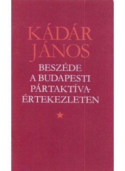 Kádár János, Hegedűsné Láng Katalin (szerk.) - Kádár János beszéde a Budapesti pártaktívaértekezleten Kádár János, Hegedűsné Láng Katalin (szerk.) - Kádár János beszéde a Budapesti pártaktívaértekezleten, Budapest 1979 antikvár könyv