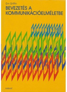 Em Griffin - Bevezetés a kommunikációelméletbe Em Griffin - Bevezetés a kommunikációelméletbe, Budapest 2003 antikvár könyv