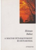 Hóman Bálint - A magyar hún-hagyomány és hún-monda