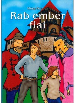 Móra Ferenc - Rab ember fiai Móra Ferenc - Rab ember fiai, Üllő 0 antikvár könyv