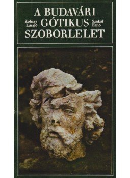 Zolnay László, Szakál Ernő - A budavári gótikus szoborlelet (dedikált) Zolnay László, Szakál Ernő - A budavári gótikus szoborlelet (dedikált), Budapest 1976 antikvár könyv