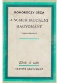 Komoróczy Géza - A sumer irodalmi hagyomány (dedikált)