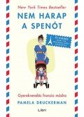 Pamela Druckerman - Nem harap a spenót
