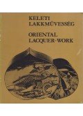 Cseh Éva,Horváth Vera,Vida János - Keleti lakkművesség / Oriental Lacquer-work