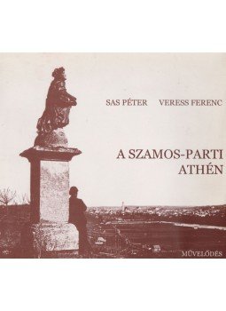 Sas Péter, Veress Ferenc - A Szamos-parti Athén (dedikált) Sas Péter, Veress Ferenc - A Szamos-parti Athén (dedikált), Kolozsvár 2003 antikvár könyv