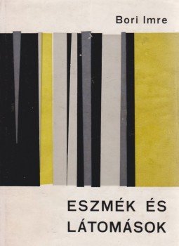 Bori Imre - Eszmék és látomások (dedikált) Bori Imre - Eszmék és látomások (dedikált), Novi Sad 1965 antikvár könyv