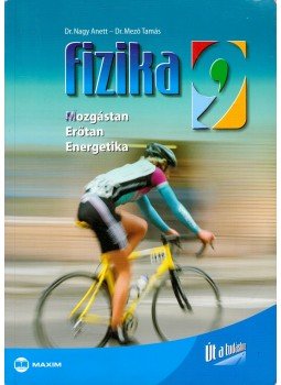 Mező Tamás, Molnár Miklós, Nagy Anett - Fizika 9. Mező Tamás, Molnár Miklós, Nagy Anett - Fizika 9., Szeged 2012 antikvár könyv
