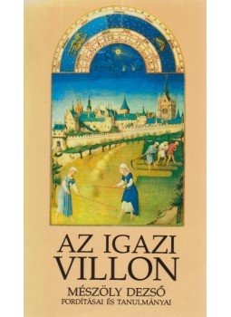Mészöly Dezső - Az igazi Villon (dedikált) Mészöly Dezső - Az igazi Villon (dedikált), Budapest 1993 antikvár könyv