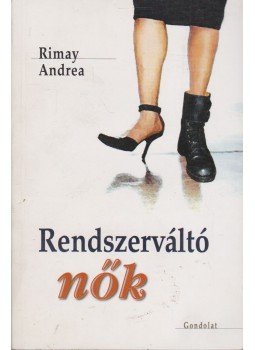 Rimay Andrea - Rendszerváltó nők, Budapest 2013 antikvár könyv