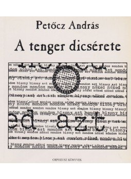 Petőcz András - A tenger dicsérete (dedikált) Petőcz András - A tenger dicsérete (dedikált), Budapest 1994 antikvár könyv