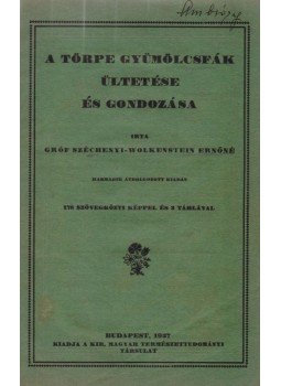 Gróf Széchenyi-Wolkenstein Ernőné - A törpe gyümölcsfák ültetése és gondozása (dedikált), Budapest 1937 antikvár könyv