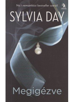 Sylvia Day - Megigézve Sylvia Day - Megigézve, Budapest 2014 antikvár könyv
