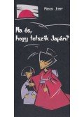 Hidasi Judit - Na és, hogy tetszik Japán?