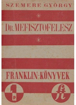 Szemere György - Doktor Mefisztofelesz Szemere György - Doktor Mefisztofelesz, Budapest 1943 antikvár könyv