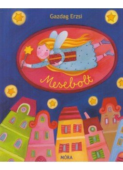 Gazdag Erzsi - Mesebolt - Lapozó Gazdag Erzsi - Mesebolt - Lapozó, Budapest 2017 antikvár könyv