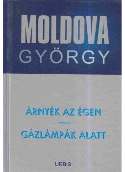 Moldova György - Árnyék az égen / Gázlámpák alatt (dedikált) Moldova György - Árnyék az égen / Gázlámpák alatt (dedikált), Budapest 2007 antikvár könyv