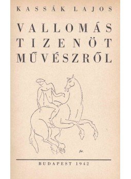 Kassák Lajos - Vallomás tizenöt művészről Kassák Lajos - Vallomás tizenöt művészről, Budapest 1942 antikvár könyv