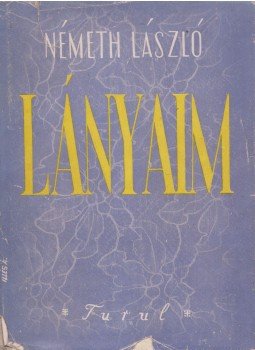 Németh László - Lányaim Németh László - Lányaim, Budapest 1943 antikvár könyv