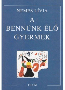 Nemes Lívia - A bennünk élő gyermek Nemes Lívia - A bennünk élő gyermek, Budapest 2000 antikvár könyv