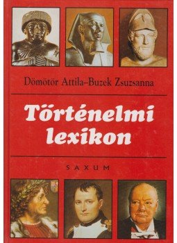 Dömötör Attila, Buzek Zsuzsanna - Történelmi lexikon Dömötör Attila, Buzek Zsuzsanna - Történelmi lexikon, 0 antikvár könyv