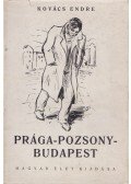 Kovács Endre - Prága-Pozsony-Budapest