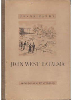 Frank Hardy - John West hatalma Frank Hardy - John West hatalma, Budapest 1952 antikvár könyv
