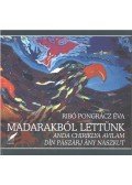 Ribó Pongrácz Éva - Madarakból lettünk